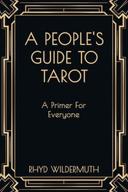 A People's Guide to Tarot: A Primer For Everyone by Wildermuth, Rhyd