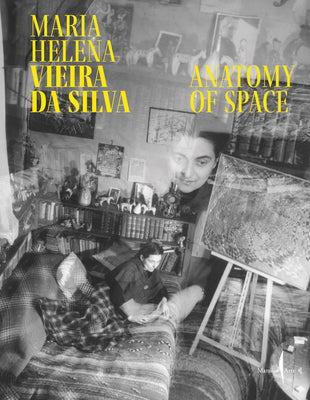 Maria Helena Vieira Da Silva: Anatomy of Space by Vieira Da Silva, Maria Helena