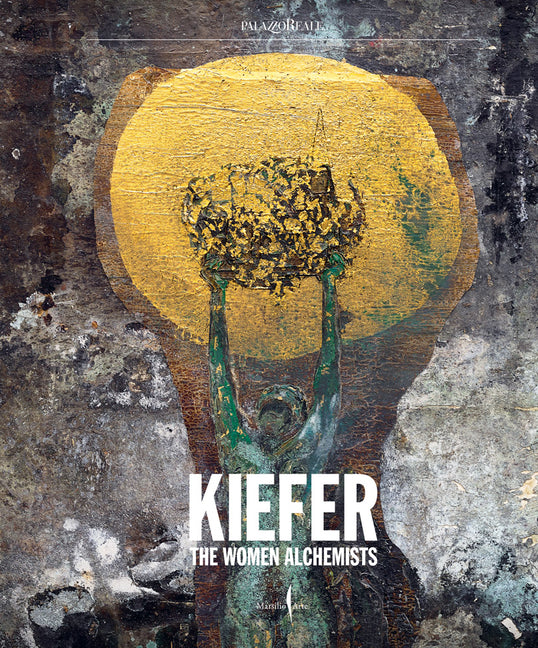 Anselm Kiefer: Women Alchemists -- Anselm Kiefer, Hardcover