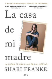 La Casa de Mi Madre. La Lucha de Una Hija Por La Libertad / The House of My Mother: A Daughter's Quest for Freedom by Franke, Shair