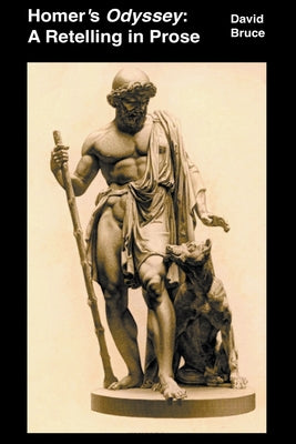Homer's Odyssey: A Retelling in Prose by Bruce, David
