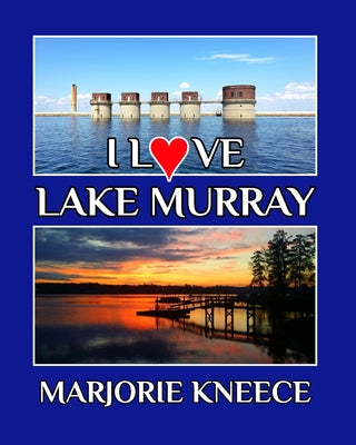 I Love Lake Murray -- Marjorie Kneece, Paperback