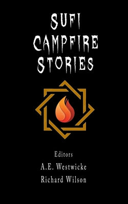 Sufi Campfire Stories: A Lighthearted Look at Seekers on the Path by Westwicke, Ae