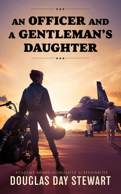 An Officer and a Gentleman's Daughter -- Douglas Day Stewart, Hardcover