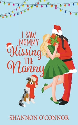 I Saw Mommy Kissing the Nanny by O'Connor, Shannon