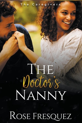The Doctor's Nanny -- Rose Fresquez, Paperback
