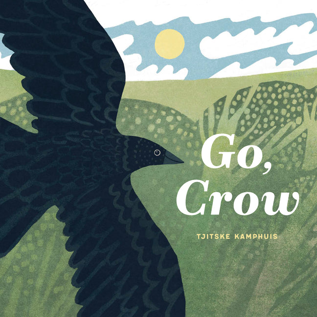 Go, Crow -- Tjitske Kamphuis, Hardcover