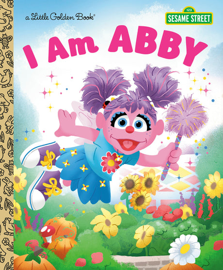 I Am Abby (Sesame Street) -- Golden Books, Hardcover