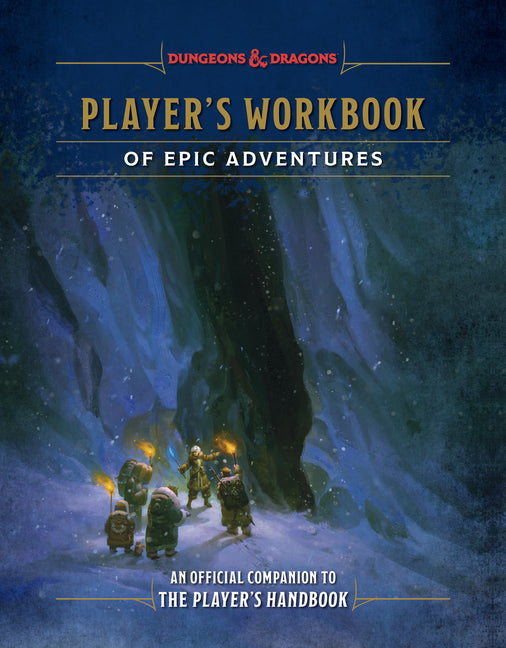 Player's Workbook of Epic Adventures (Dungeons & Dragons): An Official Companion to the Player's Handbook -- Andrew Wheeler, Hardcover