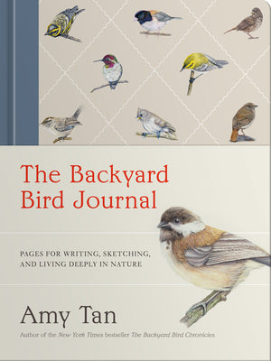 The Backyard Bird Journal: Pages for Writing, Sketching, and Living Deeply in Nature by Tan, Amy