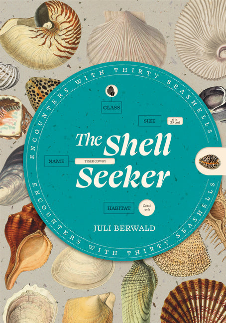 The Shell Seeker: Encounters with Thirty Seashells -- Juli Berwald, Paperback