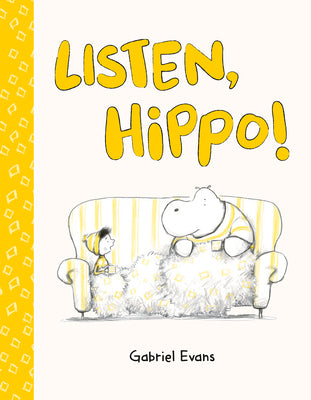 Listen, Hippo! -- Gabriel Evans, Hardcover