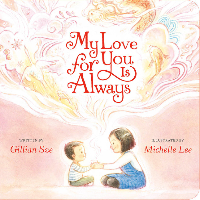 My Love for You Is Always -- Gillian Sze, Board Book