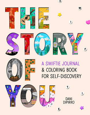The Story of You: A Swiftie Journal & Coloring Book for Self-Discovery -- Dani Dipirro, Paperback