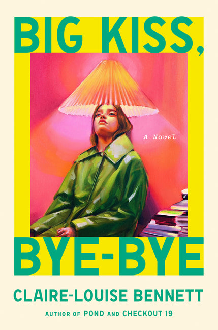 Big Kiss, Bye-Bye by Bennett, Claire-Louise