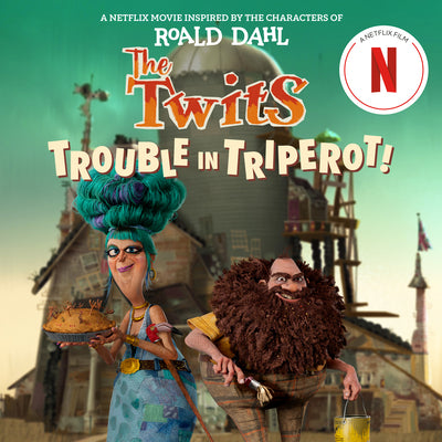 The Twits: Trouble in Triperot! -- Roald Dahl, Paperback