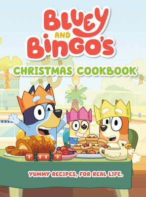 Bluey and Bingo's Christmas Cookbook -- Penguin Young Readers Licenses, Hardcover