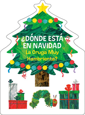 ¿Dónde Está En Navidad La Oruga Muy Hambrienta? (the Very Hungry Caterpillar's Peekaboo Christmas Spanish Edition) -- Eric Carle, Board Book