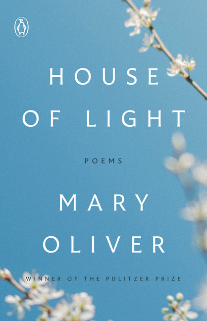 House of Light: Poems -- Mary Oliver, Paperback