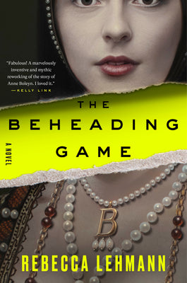 The Beheading Game by Lehmann, Rebecca