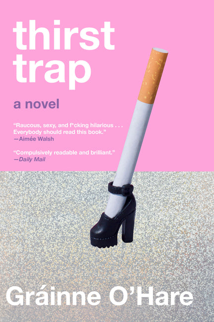 Thirst Trap -- Gráinne O'Hare, Hardcover