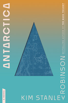 Antarctica -- Kim Stanley Robinson, Paperback