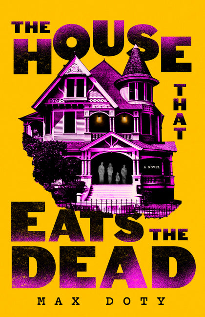 The House That Eats the Dead -- Max Doty, Paperback