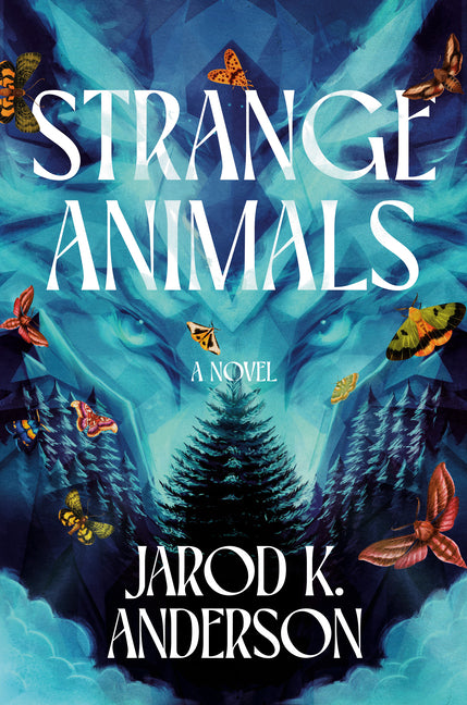 Strange Animals -- Jarod K. Anderson, Hardcover