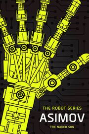 The Naked Sun: The Robot Series by Asimov, Isaac