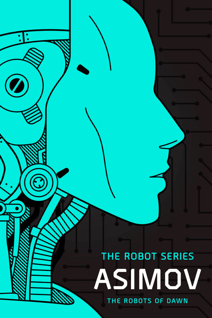 The Robots of Dawn: The Robot Series -- Isaac Asimov, Paperback