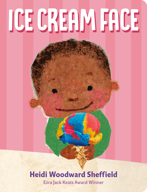 Ice Cream Face -- Heidi Woodward Sheffield, Board Book