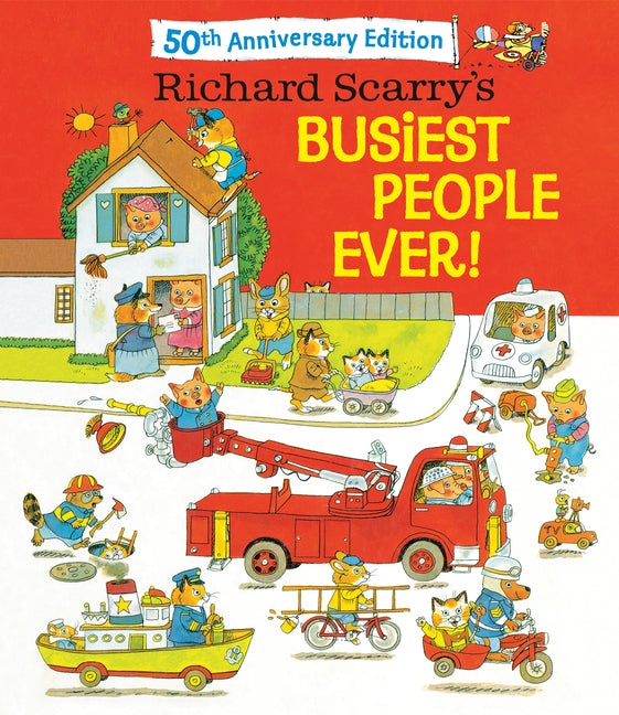 Richard Scarry's Busiest People Ever! 50th Anniversary Edition -- Richard Scarry, Hardcover