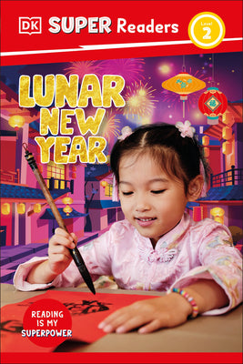 DK Super Readers Level 2 Lunar New Year by Dk