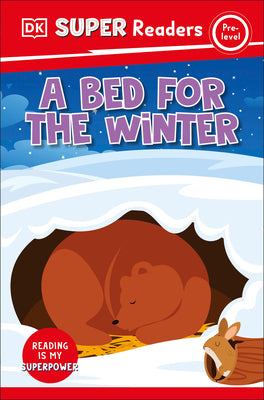 DK Super Readers Pre-Level a Bed for the Winter by DK