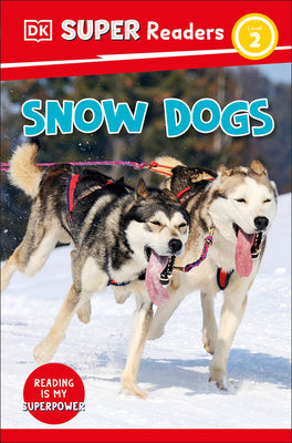 DK Super Readers Level 2 Snow Dogs by DK