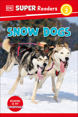DK Super Readers Level 2 Snow Dogs by DK