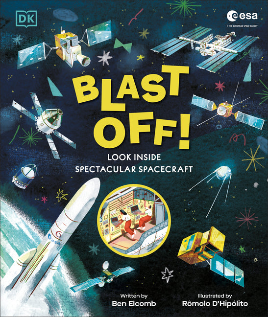Blast Off!: Look Inside Spectacular Spacecraft -- Ben Elcomb, Hardcover