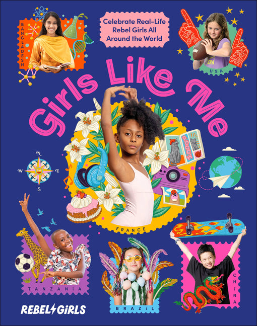 Girls Like Me: Celebrate Real-Life Rebel Girls All Around the World -- Rebel Girls, Hardcover