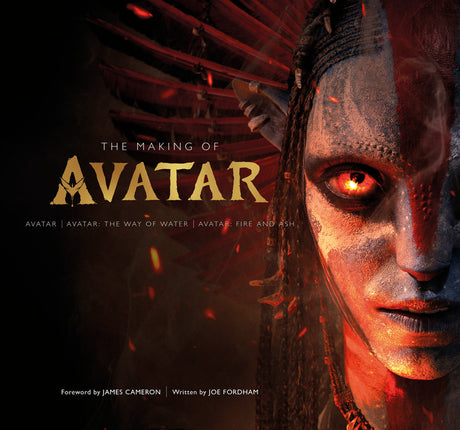 The Making of Avatar: Avatar, Avatar: The Way of Water, Avatar: Fire and Ash -- Joe Fordham, Hardcover