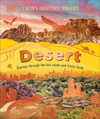 Desert: Journey Through the Hot Sands and Frosty Lands by Ganeri, Anita