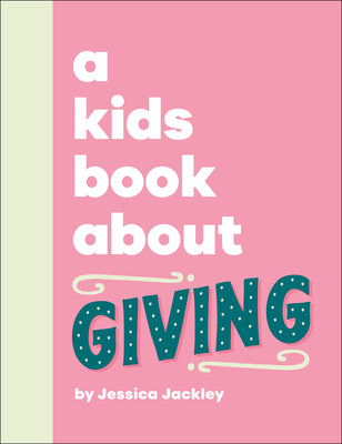 A Kids Book about Giving by Jackley, Jessica