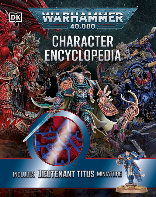 Warhammer 40,000 Character Encyclopedia: Includes Lieutenant Titus Miniature by Pryce, Wade