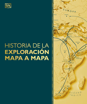 Historia de la Exploracion Mapa a Mapa (Exploration Map by Map) by DK