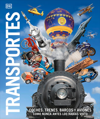 Transportes (Knowledge Encyclopedia Transport): Coches, Trenes, Barcos Y Aviones Como Nunca Antes Los Habias Visto by DK