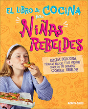 El Libro de Cocina Para Ninas Rebeldes (Rebel Girls Cook) by Rebel Girls