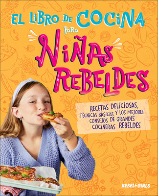 El Libro de Cocina Para Ninas Rebeldes (Rebel Girls Cook) by Rebel Girls