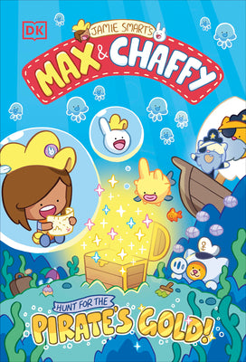 Max and Chaffy: Hunt for the Pirate's Gold by Smart, Jamie