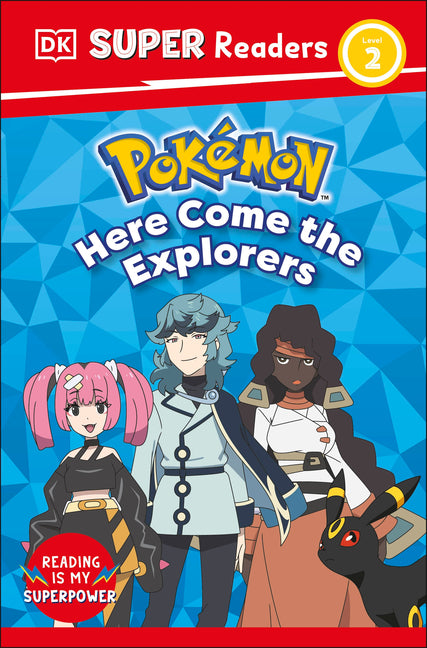 DK Super Readers Level 2 Pokémon Here Come the Explorers -- DK, Paperback