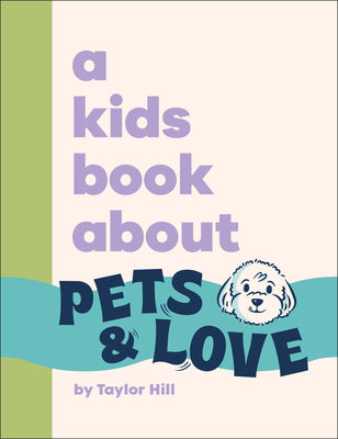 A Kids Book about Pets and Love by Hill, Taylor