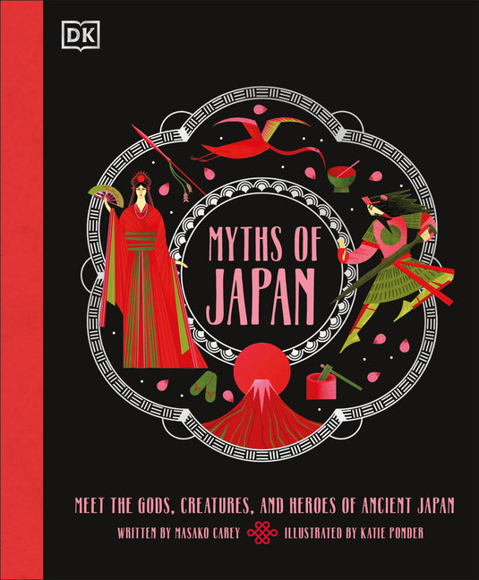 Myths of Japan: Meet the Gods, Creatures, and Heroes of Ancient Japan -- Masako Carey, Hardcover